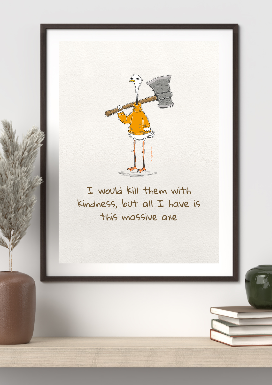 All I Have Is This Axe Original Print