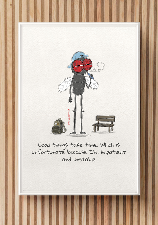 Good Things Take Time Original Print