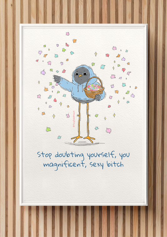 Stop Doubting Yourself Original Print