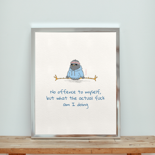What Am I Doing? Original Print