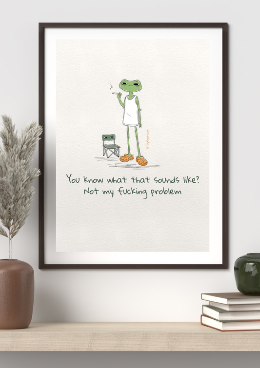 Not My Problem Original Print