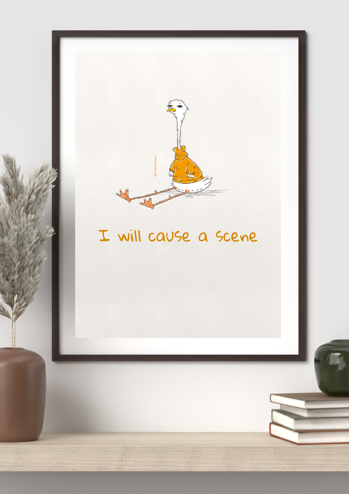 I Will Cause A Scene Original Print