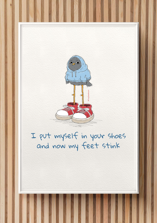 Your Shoes Are Bad Original Print