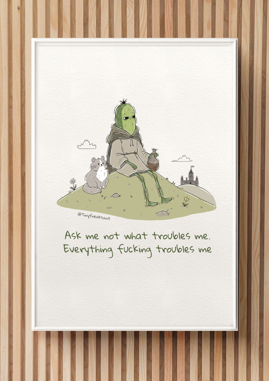 Everything Troubles Me Original Print