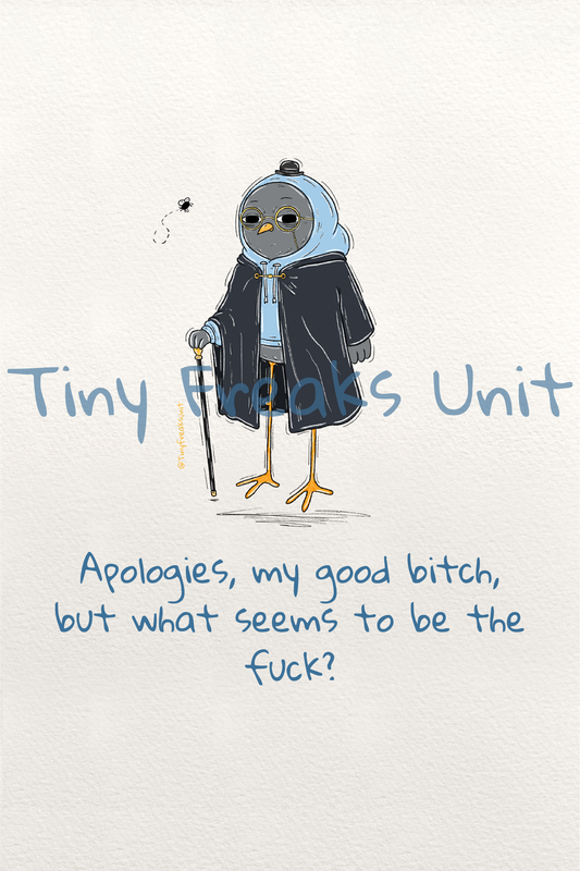 Apologies, My Good Bitch Original Print