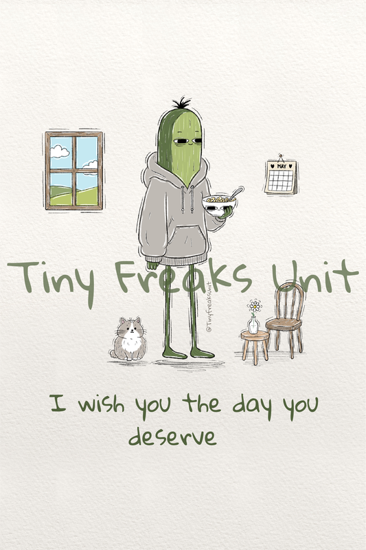 The Day You Deserve Original Print